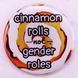 Значок пластиковий Cinnamon rolls not gender roles copy_1_676475467878 фото 1